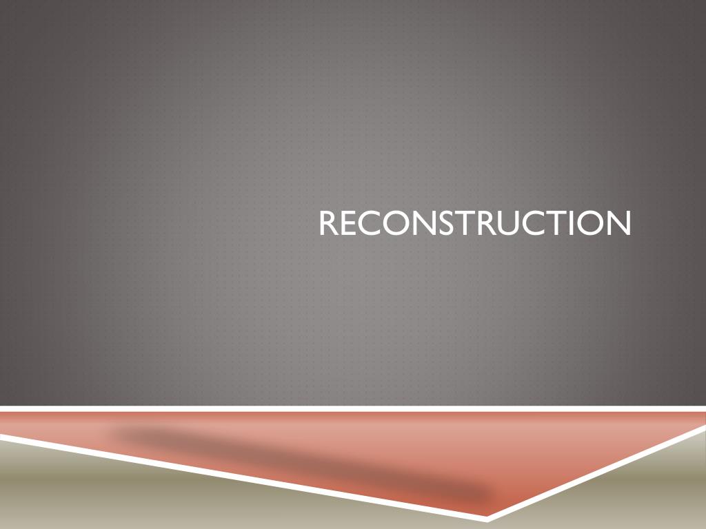 PPT - Reconstruction PowerPoint Presentation, free download - ID:2370078