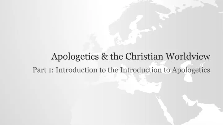 apologetics the christian worldview