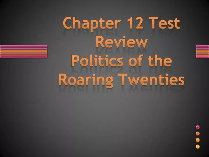 chapter 12 test review politics of the roaring twenties