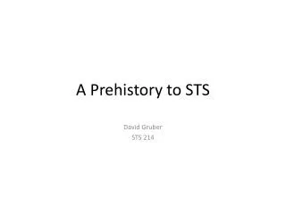 A Prehistory to STS