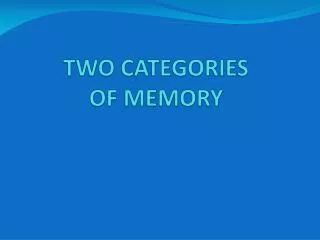 TWO CATEGORIES OF MEMORY