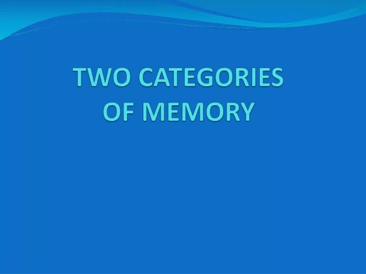 two categories of memory