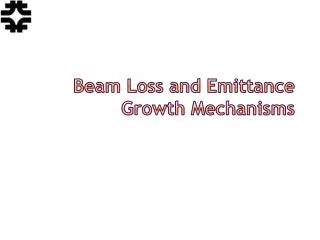 Beam Loss and Emittance Growth Mechanisms