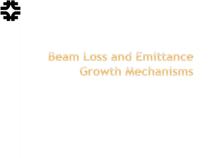 beam loss and emittance growth mechanisms