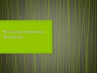 reviewing integrating quotations