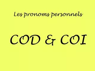 Les pronoms personnels COD &amp; COI