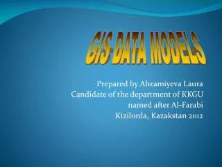 Prepared by Abzamiyeva Laura Candidate of the department of KKGU named after Al- Farabi