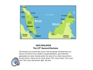 SAVE MALAYSIA The 13 th General Elections