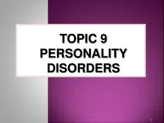 TOPIC 9 PERSONALITY DISORDERS