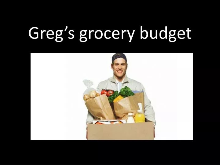 greg s grocery budget