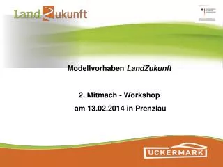 Modellvorhaben LandZukunft 2. Mitmach - Workshop am 13.02.2014 in Prenzlau