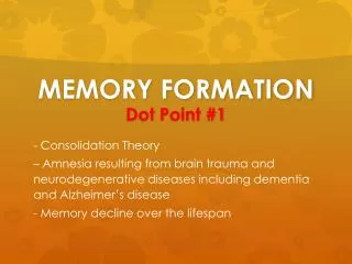 MEMORY FORMATION Dot Point #1