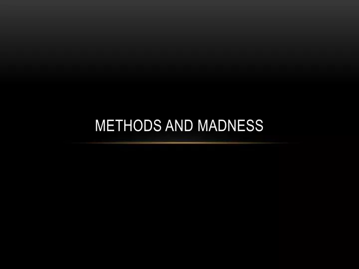 methods and madness