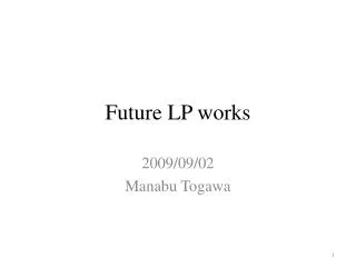 Future LP works