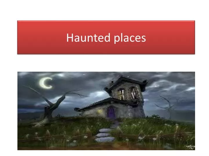 haunted places