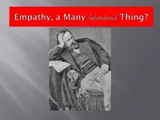 Empathy, a Many Splendored Thing?