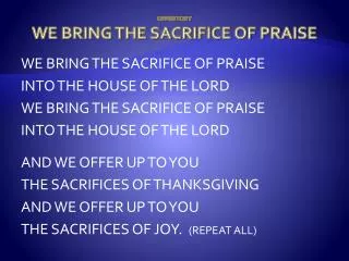 OFFERTORY WE BRING THE SACRIFICE OF PRAISE