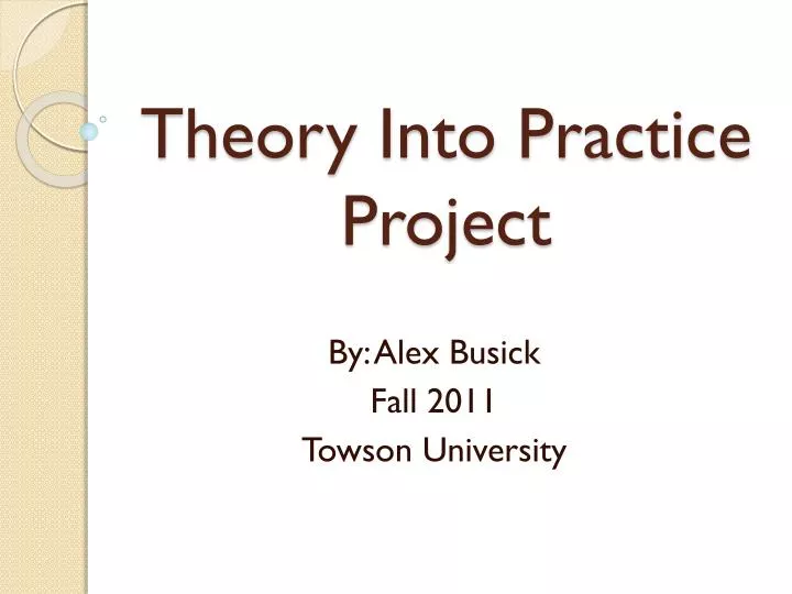 theory into practice project
