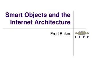 Smart Objects and the Internet Architecture