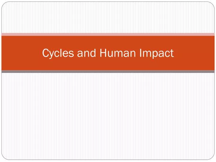 cycles and human impact