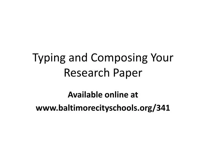 typing and composing your research paper