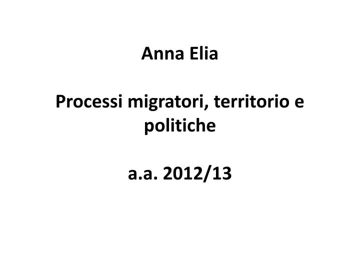 anna elia processi migratori territorio e politiche a a 2012 13