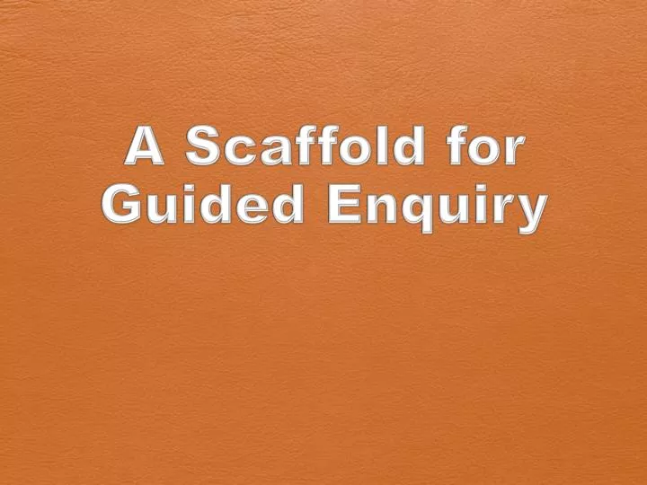a scaffold for guided enquiry