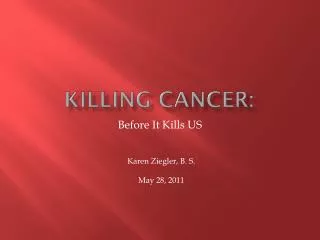 Killing CANCER: