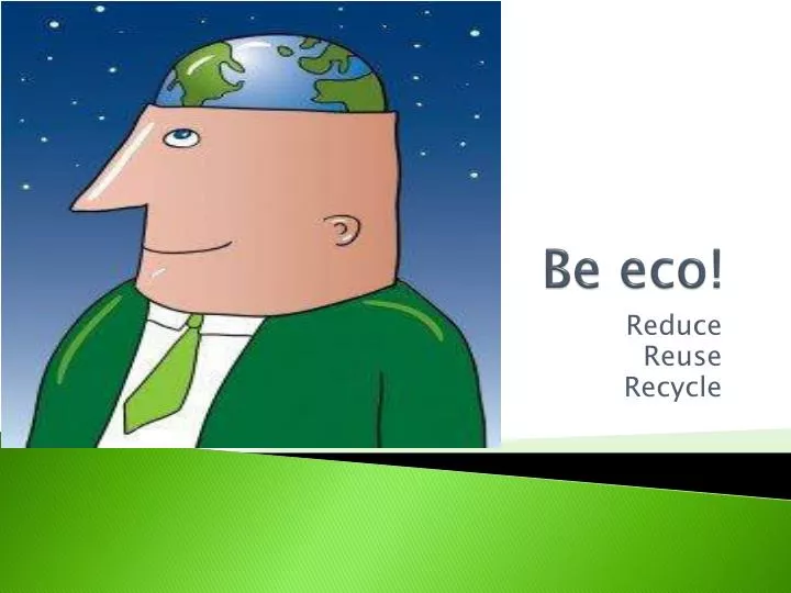 be eco