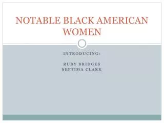 NOTABLE BLACK AMERICAN WOMEN
