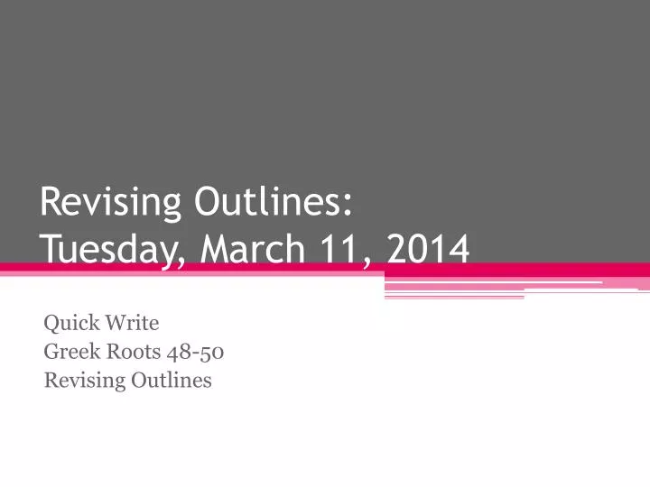 revising outlines tuesday march 11 2014