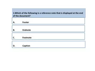 1.Which of the following is a reference note that is displayed at the end of the document?