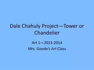 Dale Chahuly Project—Tower or Chandelier