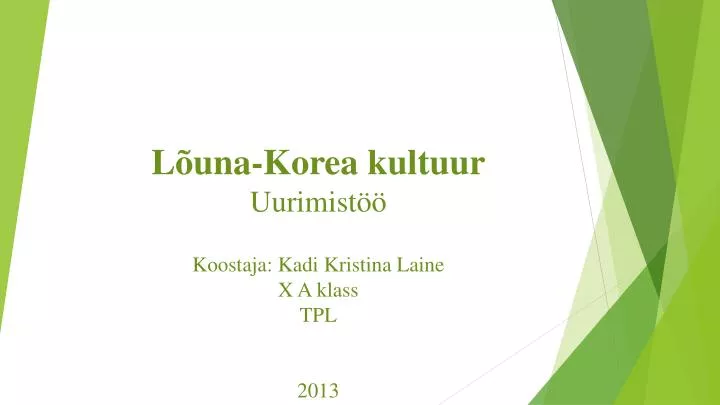 l una korea kultuur uurimist koostaja kadi kristina laine x a klass tpl 2013