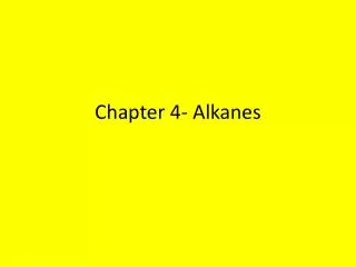Chapter 4- Alkanes