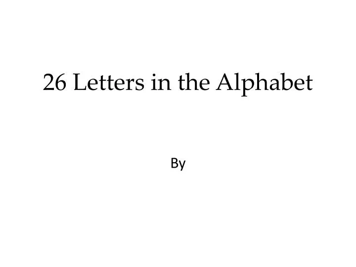 26 letters in the alphabet