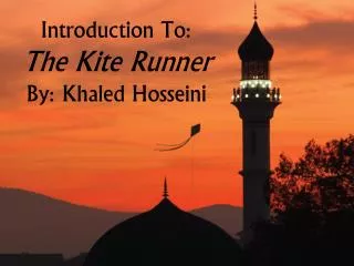 Introduction To: The Kite Runner By: Khaled Hosseini
