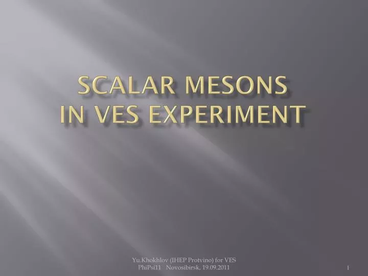 scalar mesons in ves experiment