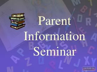 Parent Information Seminar