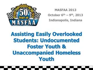 Assisting Easily Overlooked Students: Undocumented Foster Youth &amp; Unaccompanied Homeless Youth