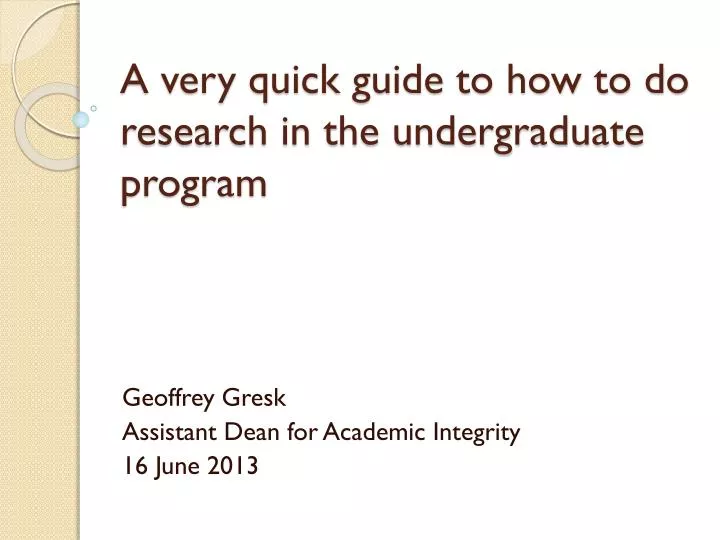a very quick guide to how to do research in the undergraduate program