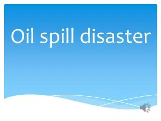Oil spill disaster