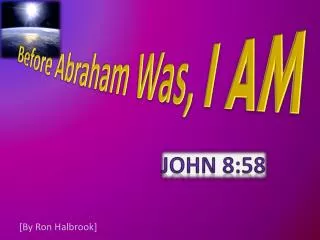 Before Abraham Was, I AM