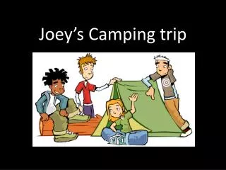 Joey’s Camping trip