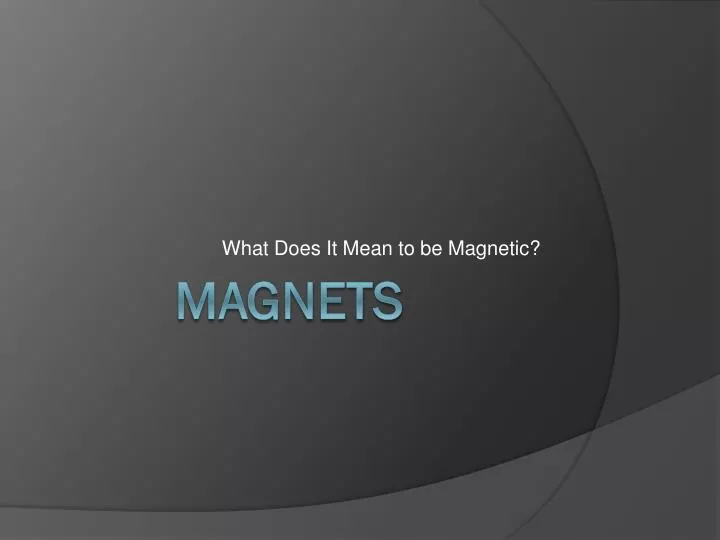 what does it mean to be magnetic