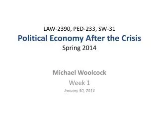LAW-2390, PED-233, SW-31 Political Economy After the Crisis Spring 2014