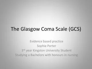 The Glasgow Coma Scale (GCS)