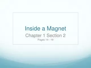 Inside a Magnet