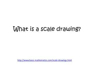 What is a scale drawing?