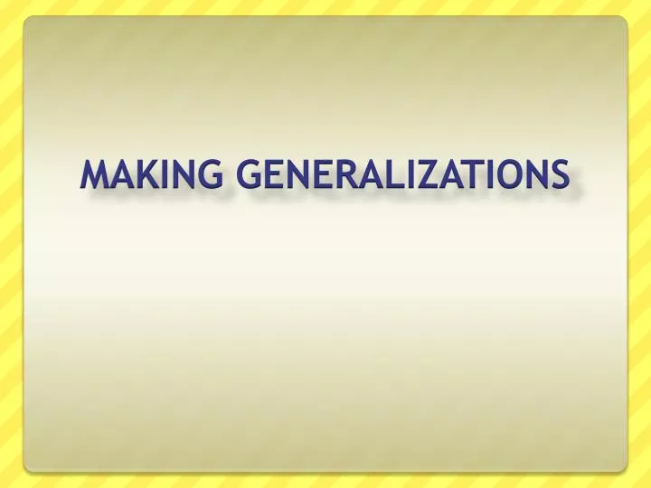 making generalizations